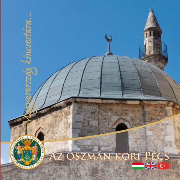 AZ OSZMÁN KORI PÉCS - MAGYARORSZÁG KINCSESTÁRA...