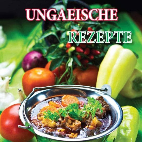 EINFACHE UNGARISCHE REZEPTE (SZAKÁCSFÜZET, NÉMET)