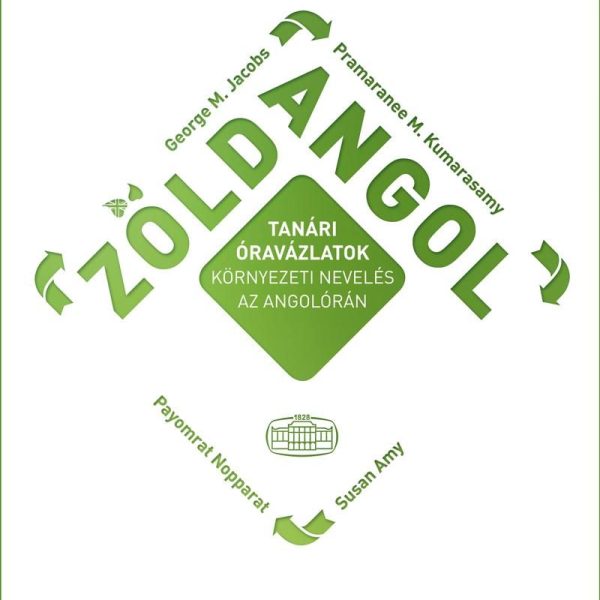 ZÖLD ANGOL - TANÁRI ÓRAVÁZLATOK, KÖRNYEZETI NEVELÉS AZ ANGOLÓRÁN