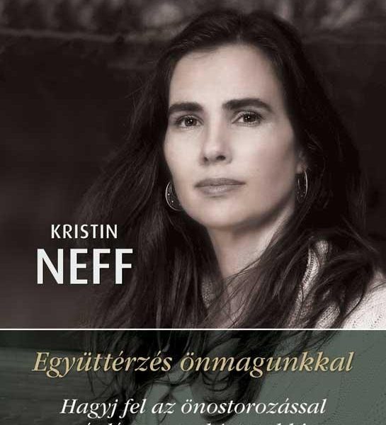 EGYÜTTÉRZÉS ÖNMAGUNKKAL - HAGYJ FEL AZ ÖNOSTOROZÁSSAL ÉS LÉGY MAGABIZTOSABB!