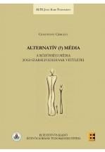 ALTERNATÍV (?) MÉDIA - A KÖZÖSSÉGI MÉDIA JOGI SZABÁLYOZÁSÁNAK VETÜLETEI