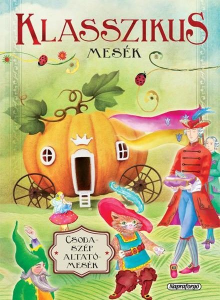 KLASSZIKUS MESÉK - CSODASZÉP ALTATÓMESÉK (ÚJ, JAV. KIAD.)