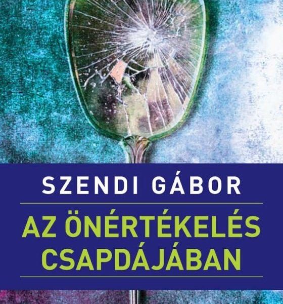 AZ ÖNÉRTÉKELÉS CSAPDÁJÁBAN