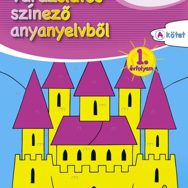 VARÁZSLATOS SZÍNEZŐ ANYANYELVBŐL 1. ÉVFOLYAM - A KÖTET