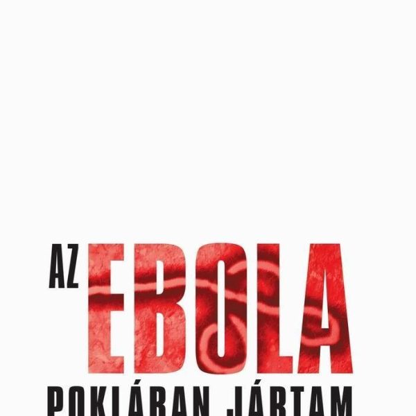 AZ EBOLA POKLÁBAN JÁRTAM