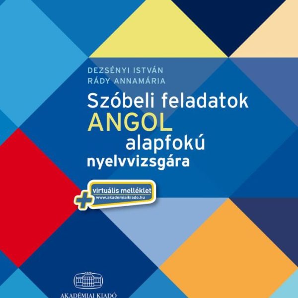 SZÓBELI FELADATOK ANGOL ALAPFOKÚ NYELVVIZSGÁRA - VIRTUÁLIS MELLÉKLETTEL