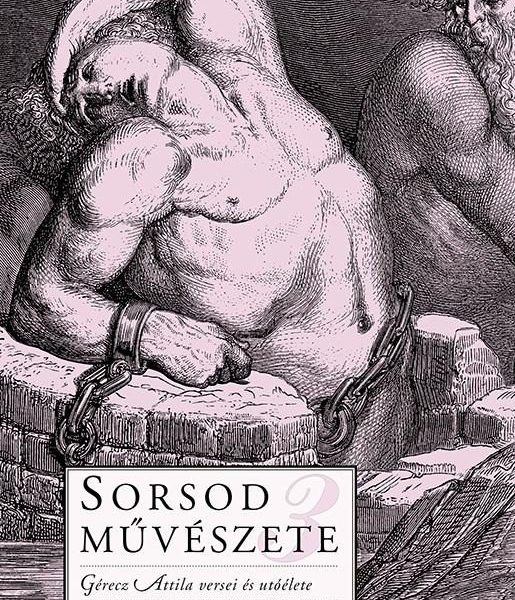 SORSOD MŰVÉSZETE 3. - GÉRECZ ATTILA VERSEI ÉS UTÓÉLETE