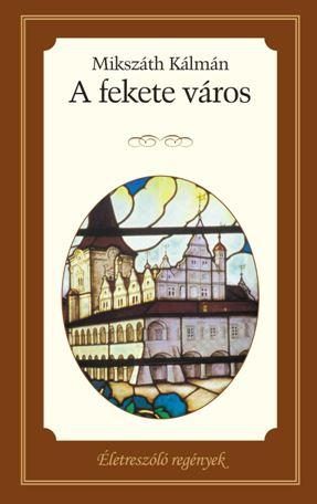 A FEKETE VÁROS - ÉLETRE SZÓLÓ REGÉNYEK