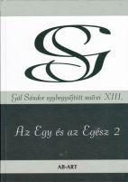 AZ EGY ÉS AZ EGÉSZ 2 - GÁL SÁNDOR EGYBEGYŰJTÖTT MŰVEI XIII.