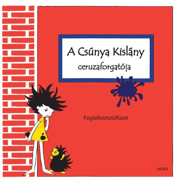 A CSÚNYA KISLÁNY CERUZAFORGATÓJA - FOGLALKOZTATÓFÜZET