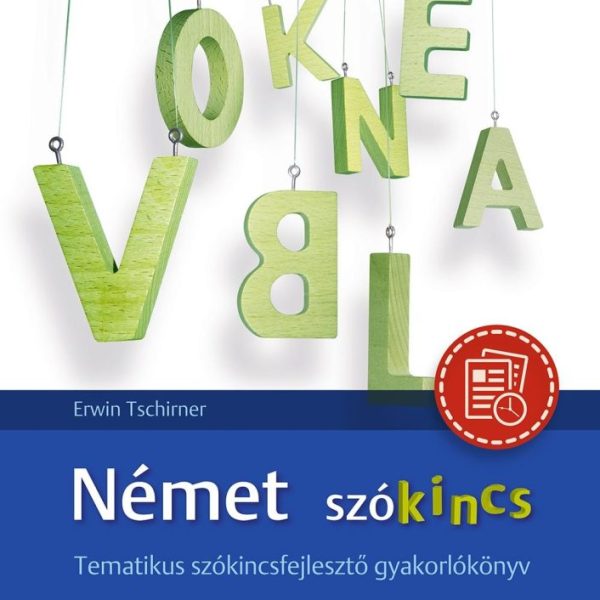 NÉMET SZÓKINCS - TEMATIKUS SZÓKINCSFEJLESZTŐ GYAKORLÓKÖNYV