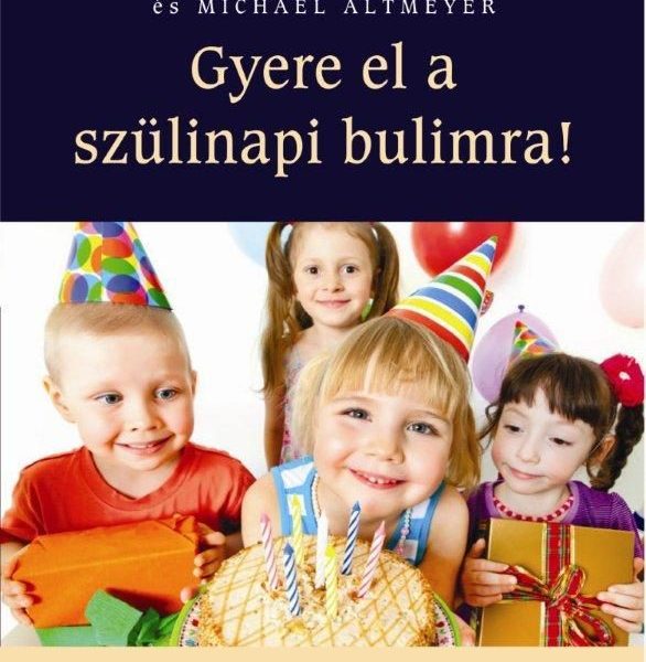 GYERE EL A SZÜLINAPI BULIMRA! - SZÜLETÉSNAP 3-8 ÉVESEKNEK