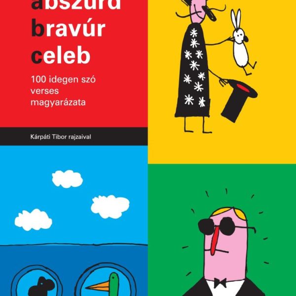 ABSZURD, BRAVÚR, CELEB - 100 IDEGEN SZÓ VERSES MAGYARÁZATA