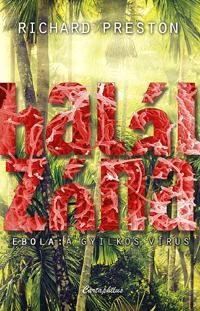 HALÁLZÓNA - EBOLA: A GYILKOS VÍRUS