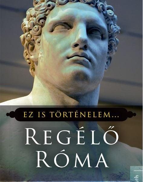 REGÉLŐ RÓMA - EZ IS TÖRTÉNELEM...