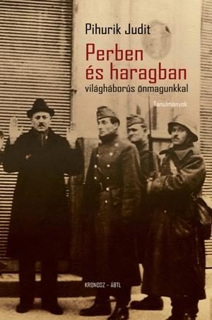PERBEN ÉS HARAGBAN VILÁGHÁBORÚS ÖNMAGUNKKAL - TANULMÁNYOK