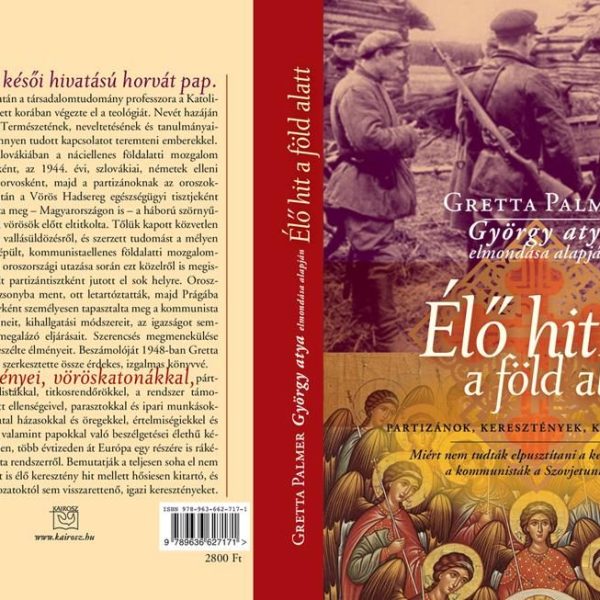 ÉLŐ HIT A FÖLD ALATT - PARTIZÁNOK, KERESZTÉNYEK, KOMMUNISTÁK