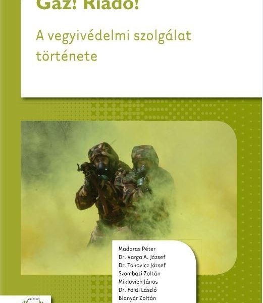 GÁZ! RIADÓ! - A VEGYIVÉDELMI SZOLGÁLAT TÖRTÉNETE