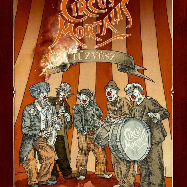 CIRCUS MORTALIS - TŰZVÉSZ