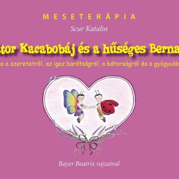 A BÁTOR KACABOBÁJ ÉS A HŰSÉGES BERNADETT - MESETERÁPIA