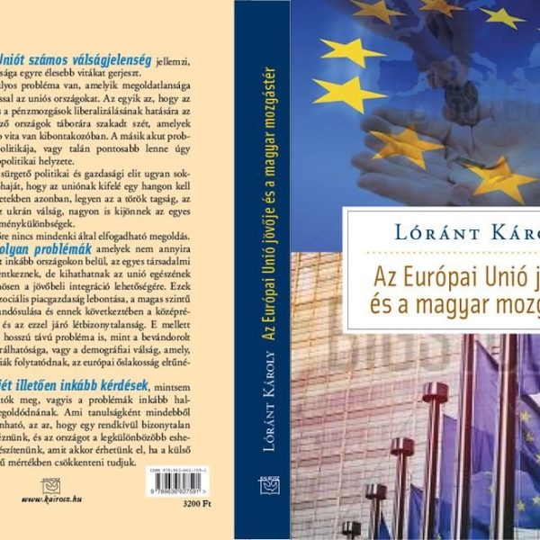 AZ EURÓPAI UNIÓ JÖVŐJE ÉS MAGYARORSZÁG MOZGÁSTERE
