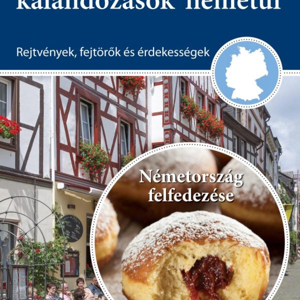 GASZTROKULTÚRÁLIS KALANDOZÁSOK NÉMETÜL - NÉMETORSZÁG FELFEDEZÉSE