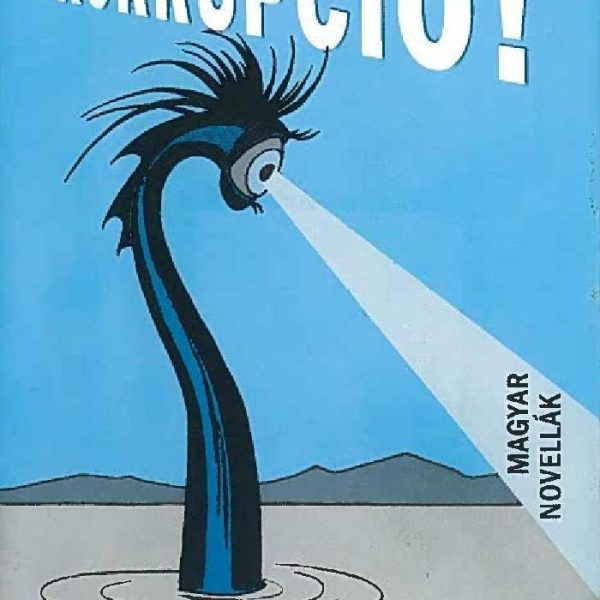KORRUPCIÓ! - MAGYAR NOVELLÁK