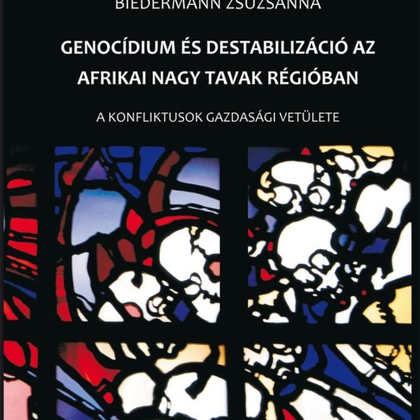 GENOCÍDIUM ÉS DESTABILIZÁCIÓ AZ AFRIKAI NAGY TAVAK RÉGIÓBAN