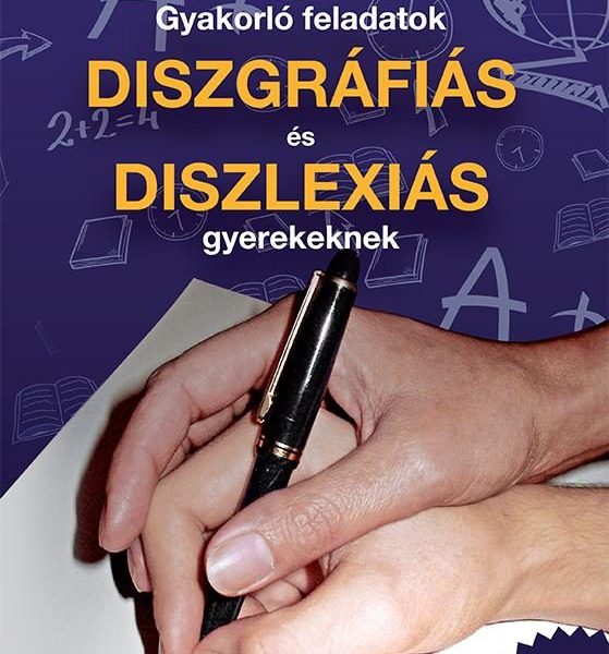 GYAKORLÓ FELADATOK DISZGRÁFIÁS ÉS DISZLEXIÁS GYEREKEKNEK 7-8. OSZTÁLY