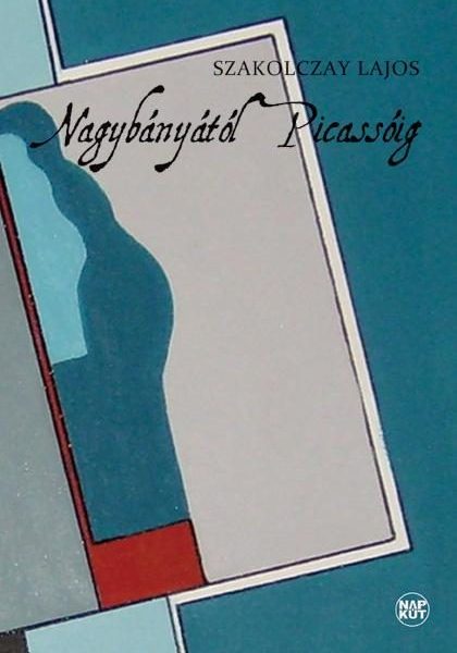 NAGYBÁNYÁTÓL PICASSÓIG