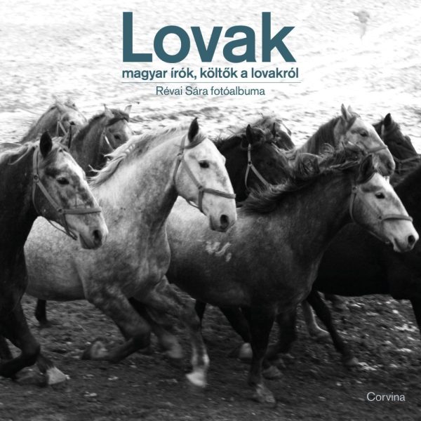 LOVAK - MAGYAR ÍRÓK, KÖLTŐK A LOVAKRÓL - RÉVAI SÁRA FOTÓALBUMA
