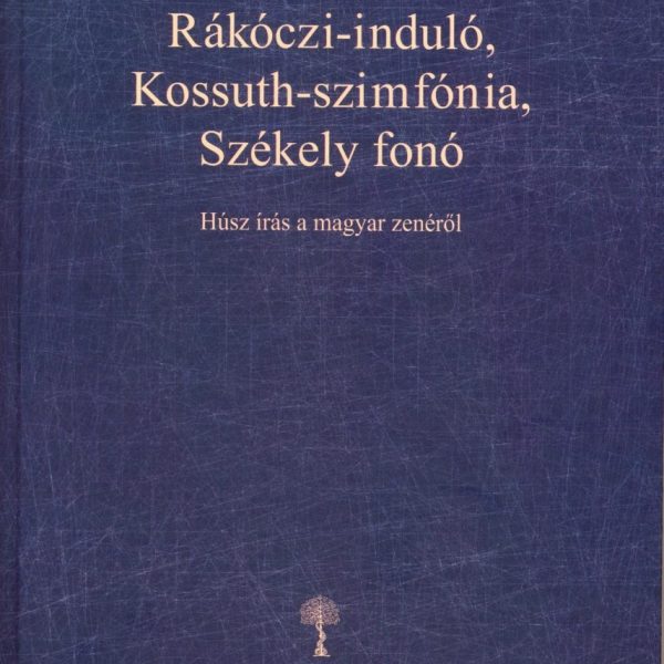 RÁKÓCZI-INDULÓ, KOSSUTH-SZIMFÓNIA, SZÉKELY FONÓ