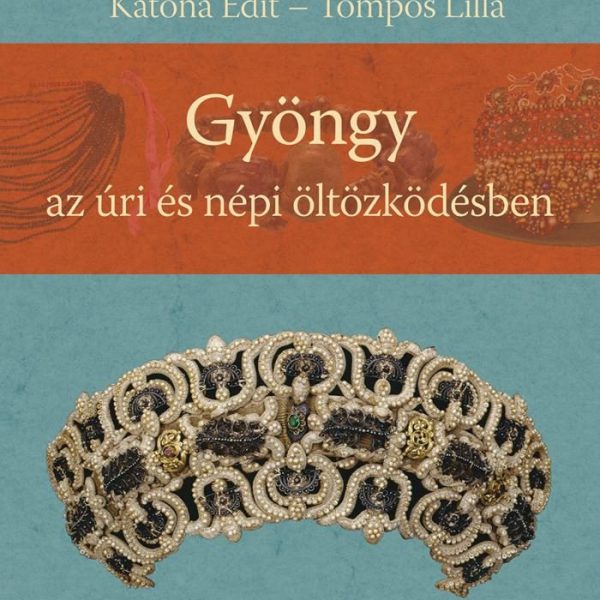 GYÖNGY AZ ÚRI ÉS NÉPI ÖLTÖZKÖDÉSBEN