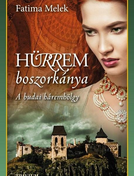 HÜRREM BOSZORKÁNYA - A BUDAI HÁREMHÖLGY