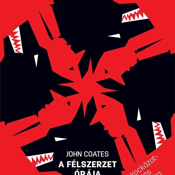 A FÉLSZERZET ÓRÁJA - A KOCKÁZATVÁLLALÁS BIOLÓGIÁJA A PÉNZPIACOKON