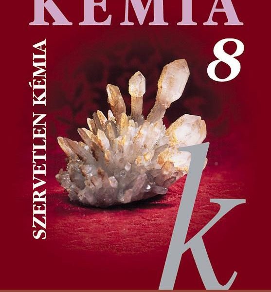 KÉMIA 8. - TANKÖNYV, SZERVETLEN KÉMIA