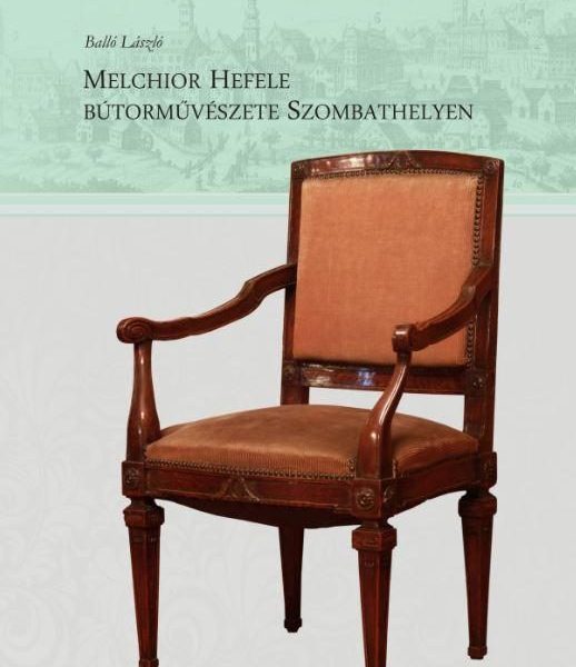 MELCHEOR HEFELE BÚTORMŰVÉSZETE SZOMBATHELYEN