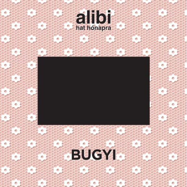 ALIBI HAT HÓNAPRA 15. - BUGYI