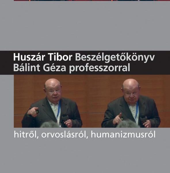 BESZÉLGETŐKÖNYV BÁLINT GÉZA PROFESSZORRAL