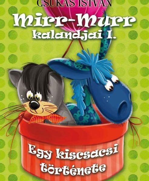 EGY KISCSACSI TÖRTÉNETE - MIRR-MURR KALANDJAI 1.