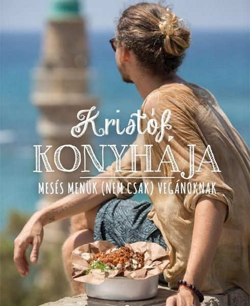 KRISTÓF KONYHÁJA - MESÉS MENÜK (NEM CSAK) VEGÁNOKNAK
