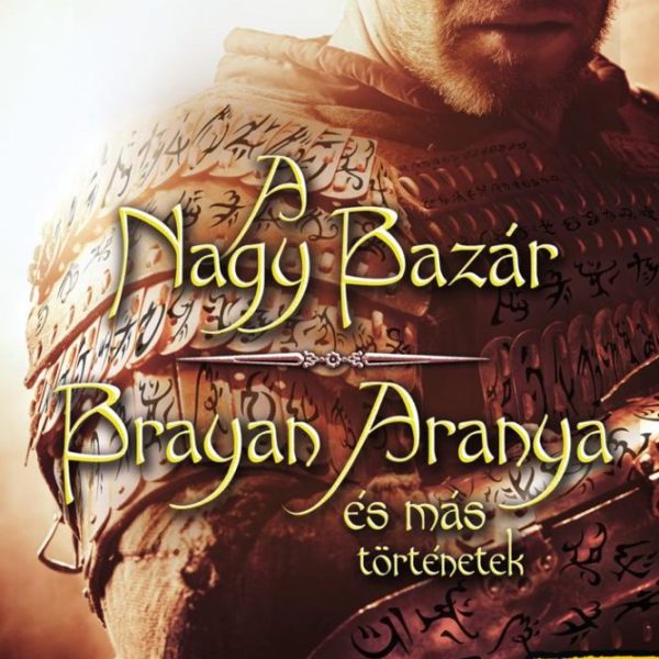 A NAGY BAZÁR-BRAYAN ARANYA ÉS MÁS TÖRTÉNETEK - FŰZÖTT