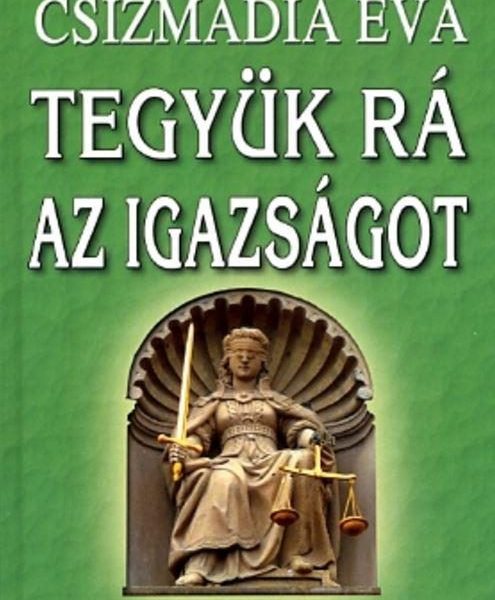 TEGYÜK RÁ AZ IGAZSÁGOT