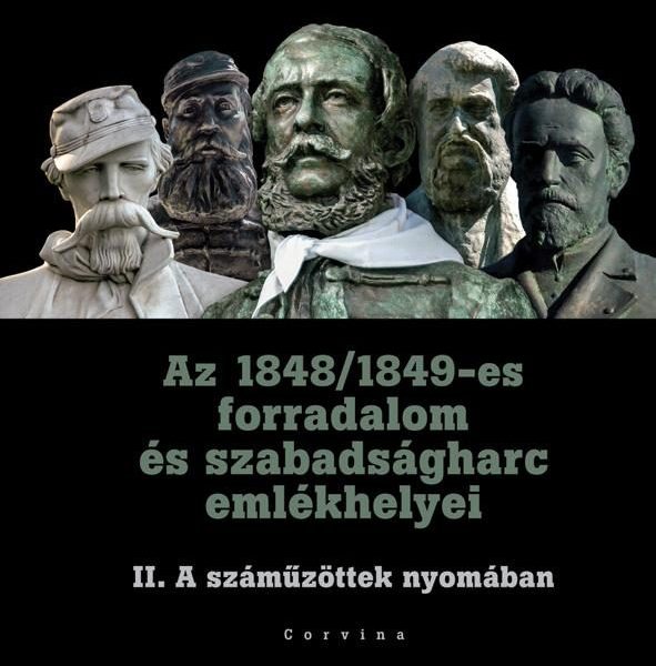 AZ 1848/1849-ES FORRADALOM ÉS SZABADSÁGHARC II. EMLÉKHELYEI - A SZÁMŰZÖTTEK NYOM