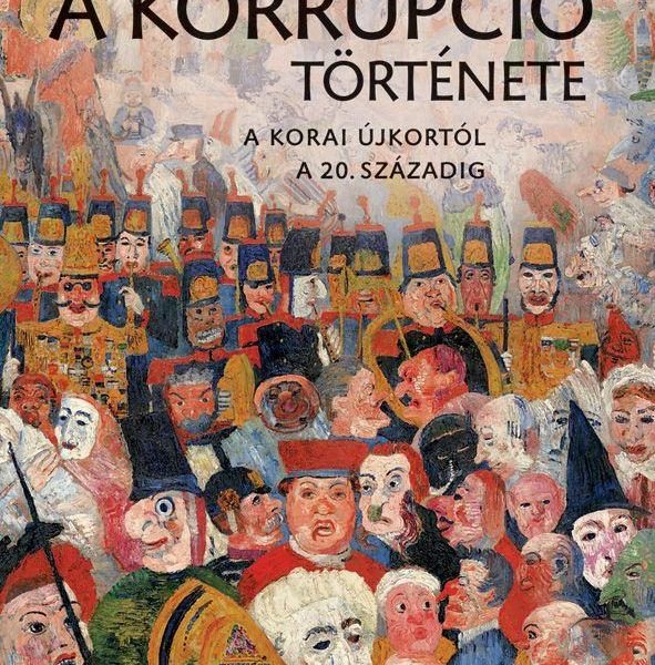 A KORRUPCIÓ TÖRTÉNETE - A KORAI ÚJKORTÓL A 20. SZÁZADIG