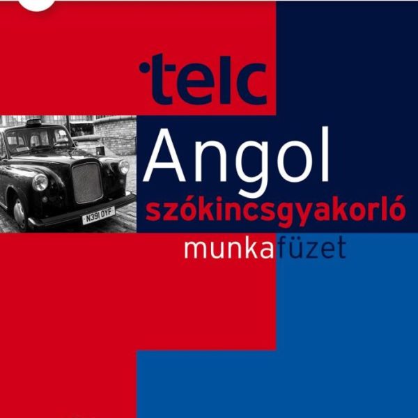 TELC - ANGOL SZÓKINCSGYAKORLÓ MUNKAFÜZET B1, B2