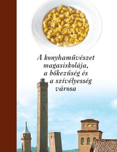 BOLOGNA - ÍZEK VÁROSA