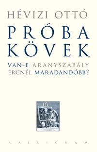 PRÓBAKÖVEK - VAN-E ARANYSZABÁLY ÉRCNÉL MARADANDÓBB?