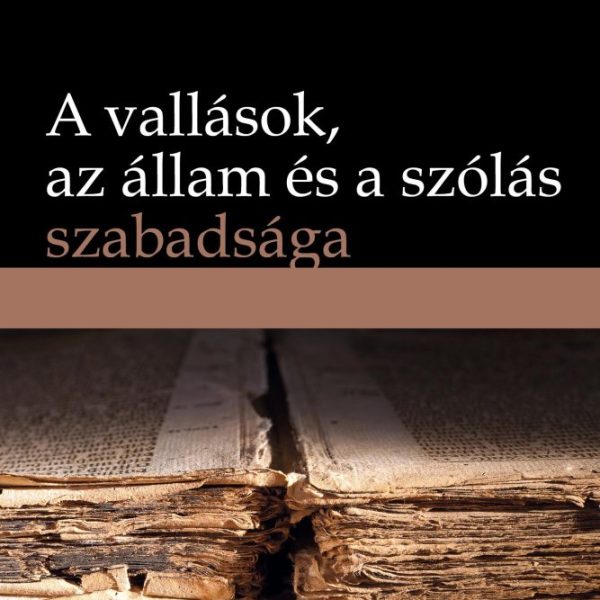 A VALLÁSOK, AZ ÁLLAM ÉS A SZÓLÁS SZABADSÁGA
