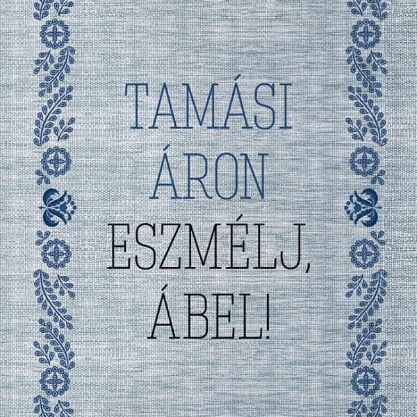 ESZMÉLJ, ÁBEL!
